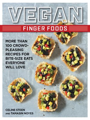 cover image of Vegan Finger Foods: More Than 100 Crowd-Pleasing Recipes for Bite-Size Eats Everyone Will Love
